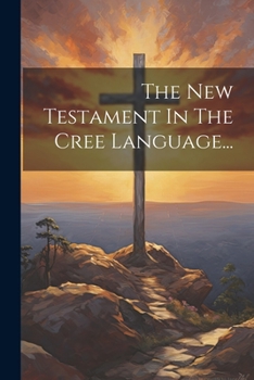 Paperback The New Testament In The Cree Language... [Russian] Book