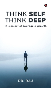 Hardcover Think Self Think Deep: It is an act of courage and growth Book