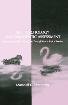 Hardcover Self Psychology and Diagnostic Assessment: Identifying Selfobject Functions Through Psychological Testing Book