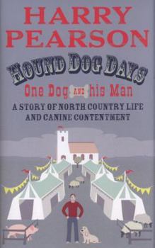 Hardcover Hound Dog Days: One Dog and His Man: A Story of North Country Life and Canine Contentment Book