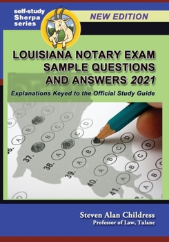 Louisiana Notary Exam Sample Questions and Answers 2021: Explanations Keyed to the Official Study Guide (Self-Study Sherpa Series)