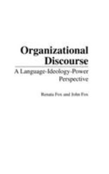 Hardcover Organizational Discourse: A Language-Ideology-Power Perspective Book