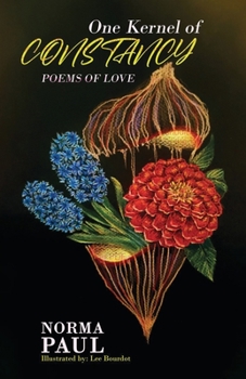 Paperback One Kernel of Constancy: Poems of Love Book