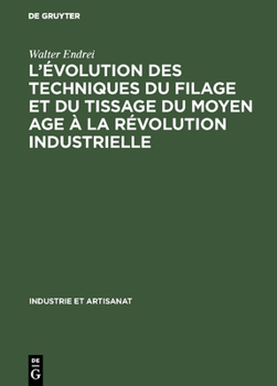 Hardcover L'évolution des techniques du filage et du tissage du Moyen Age à la révolution industrielle [German] Book