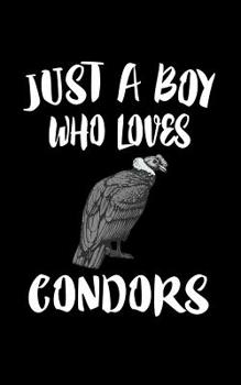 Paperback Just A Boy Who Loves Condors: Animal Nature Collection Book