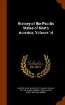 Hardcover History of the Pacific States of North America, Volume 14 Book