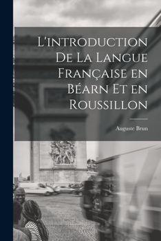 Paperback L'introduction de la langue française en Béarn et en Roussillon [French] Book