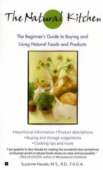 Mass Market Paperback The Natural Kitchen: The Beginner's Guide to Buying and Using Natural Foods and Products Book