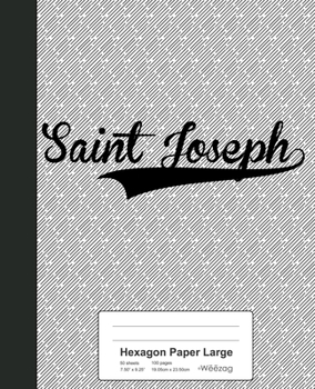 Hexagon Paper Large: SAINT JOSEPH Notebook (Weezag Hexagon Paper Large Notebook)
