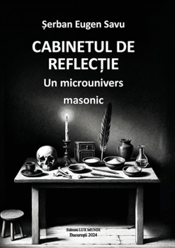 Paperback Cabinetul de reflecţie: un microunivers masonic [Romanian] Book