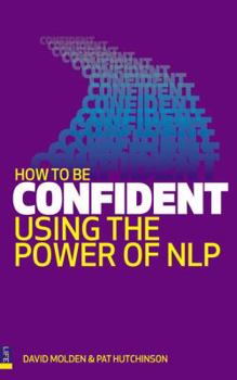 Paperback How to Be Confident: Using the Power of Nlp Book