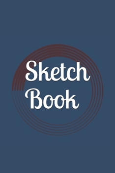 Sketch Book: : Blank Sketch Book for Drawing, Writing, Painting, Sketching and Doodling. Sketch Book/ Unlined Journal / Diary / Notebook /Logbook ... /Tracker--120 Pages – Standard (6 x 9 inches)