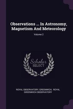 Paperback Observations ... In Astronomy, Magnetism And Meteorology; Volume 2 Book