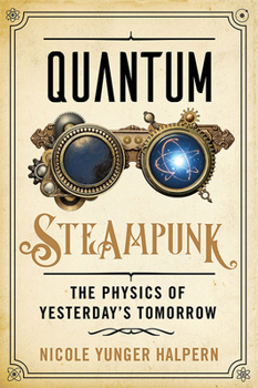Paperback Quantum Steampunk: The Physics of Yesterday's Tomorrow Book