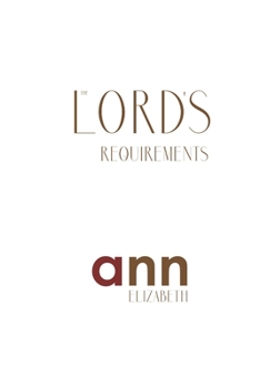 Paperback The Lord's Requirements - Ann Elizabeth Book