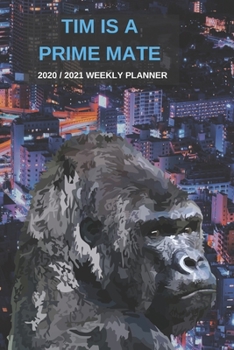 2020 / 2021 Two Year Weekly Planner For Tim Name | Funny Gorilla Pun Appointment Book Gift | Two-Year Agenda Notebook: Primate Humor | Month Calendar: ... Logbook | Day Log For Timothy Personal Goals