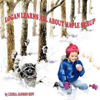 Paperback Logan Learns All about Maple Syrup Book