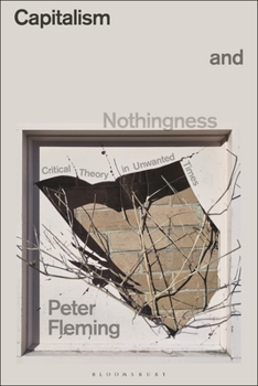 Hardcover Capitalism and Nothingness: Critical Theory in Unwanted Times Book