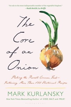 Paperback The Core of an Onion: Peeling the Rarest Common Food--Featuring More Than 100 Historical Recipes Book