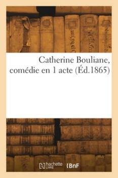 Paperback Catherine Bouliane, comédie en 1 acte [French] Book