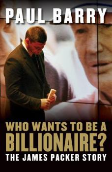 Hardcover Who Wants to Be a Billionaire?: The James Packer Story Book