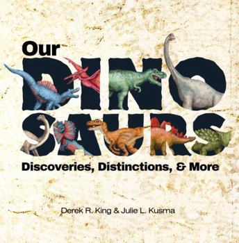 Paperback Our Dinosaurs: Discoveries, Distinctions, & More (Our Education) Book