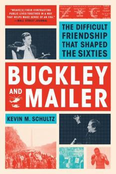 Paperback Buckley and Mailer: The Difficult Friendship That Shaped the Sixties Book