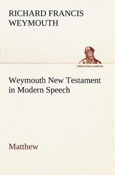 Paperback Weymouth New Testament in Modern Speech, Matthew Book