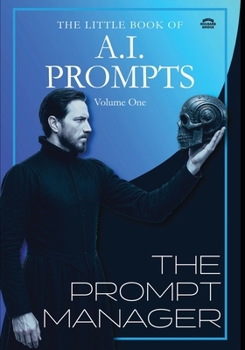 The Little Book Of A.I. Prompts - The Prompt Engineer