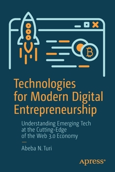 Paperback Technologies for Modern Digital Entrepreneurship: Understanding Emerging Tech at the Cutting-Edge of the Web 3.0 Economy Book