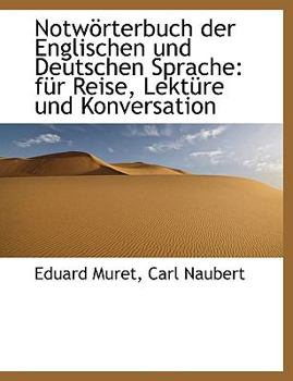 Paperback Notw Rterbuch Der Englischen Und Deutschen Sprache: Fur Reise, Lekt Re Und Konversation [German] [Large Print] Book