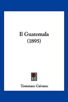 Paperback Il Guatemala (1895) [Italian] Book