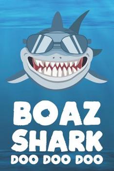 Boaz - Shark Doo Doo Doo: Blank Ruled Name Personalized & Customized Shark Notebook Journal for Boys & Men. Funny Sharks Desk Accessories Item for ... Supplies, Birthday & Christmas Gift for Men.