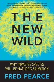 Paperback The New Wild: Why Invasive Species Will Be Nature's Salvation Book