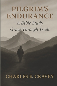 Paperback Pilgrim's Endurance: A Bible Study: Grace Through Trials Book