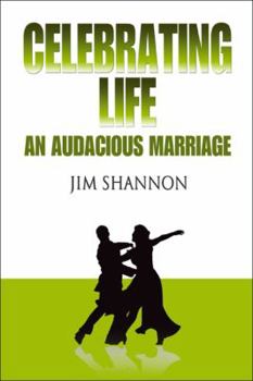 Paperback Celebrating Life: An Audacious Marriage Book
