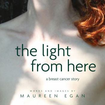 Paperback The Light From Here: A Breast Cancer Story Book