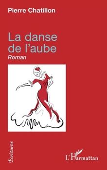 La danse de l'aube: Roman (Écritures) (French Edition)
