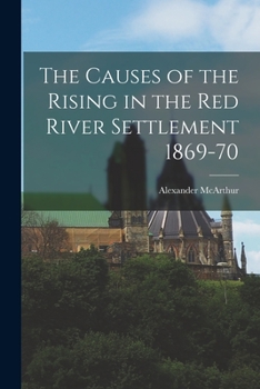 Paperback The Causes of the Rising in the Red River Settlement 1869-70 [microform] Book