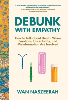 Hardcover Debunk with Empathy: How to Talk About Health When Emotions, Uncertainty, and Misinformation Are Involved Book