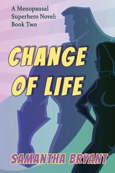 Paperback Change of Life: Menopausal Superheroes, Book Two Book