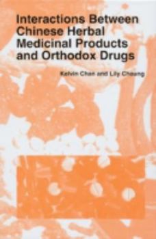 Hardcover Interactions Between Chinese Herbal Medicinal Products and Orthodox Drugs Book