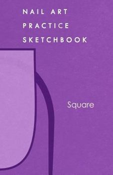 Paperback Nail Art Practice Sketchbook: Square Nail Design Notebook for Your Fingernail Beauty Ideas Book