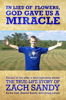 Paperback In Lieu of Flowers, God Gave Us a Miracle: The True-Life Story Of Zach Sandy Book