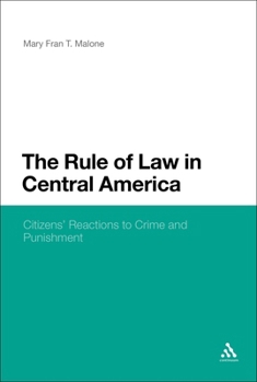 The Rule of Law In Central America: Citizens' Reactions to Crime and Punishment