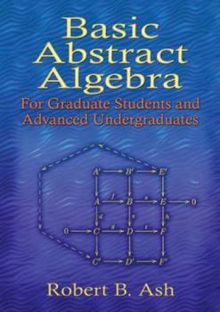 Paperback Basic Abstract Algebra: For Graduate Students and Advanced Undergraduates Book