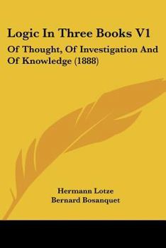 Paperback Logic In Three Books V1: Of Thought, Of Investigation And Of Knowledge (1888) Book