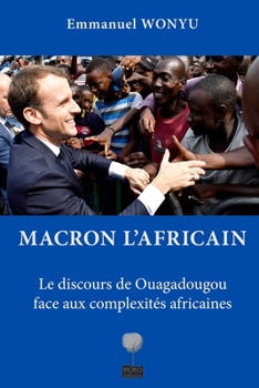 Paperback Macron l'Africain: Le discours de Ouagadougou face aux complexités africaines [French] Book