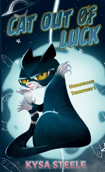 Cat Out of Luck : Unfamiliar Territory I