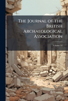 Paperback The Journal of the British Archaeological Association; Volume 33 Book
